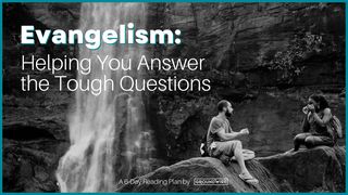 Evangelism: Helping You Answer the Tough Questions Mark 16:16 The Passion Translation