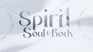 Spirit, Soul & Body Part 1 John 1:16 The Passion Translation
