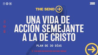 The Send: Una vida de acción semejante a la de Cristo Marcos 1:27-28 Nueva Traducción Viviente