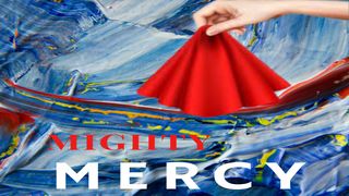 Mighty Mercy James 2:12-13 New International Version