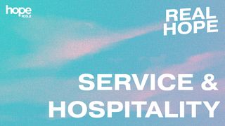 Real Hope: Service & Hospitality Mark 9:35 New International Version