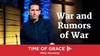 War and Rumors of War Matthew 24:7-8 English Standard Version 2016