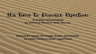 It's Time to Divorce Rejection! John 15:19 The Passion Translation