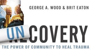 Uncovery: The Power of Community to Heal Trauma Matthew 9:27-29 New King James Version