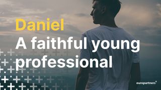 Daniel: A Faithful Young Professional Daniel 6:14 The Message