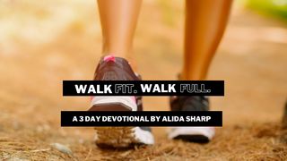 Walk Fit. Walk Full. Matthew 22:37, 39 English Standard Version 2016