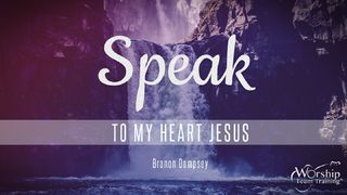Speak To My Heart, Jesus Psalms 119:9-16 The Message