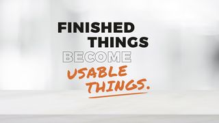 Finished Things Become Usable Things Matthew 27:45-53 King James Version