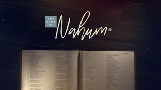 Nahum: The Good Judgment of God Nahum 1:8 English Standard Version 2016