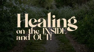 Healing on the Inside and Out Exodus 15:25-26 The Message