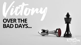 Victory Over “Bad Days” Isaiah 50:10 New Century Version