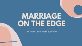 Marriage on the Edge  Song of Solomon 2:17 King James Version