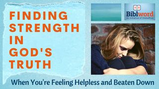 Finding Strength in God's Truth When You're Feeling Helpless and Beaten Down Psalms 3:2, 4-5 New International Version