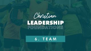 Christian Leadership Foundations 6 - Team Galatians 6:1-3 The Message