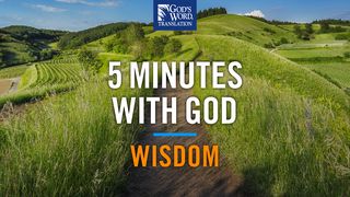 5 Minutes with God: Wisdom Proverbs 2:1-5 The Message