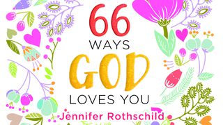 66 Ways God Loves You  Genesis 2:7 New Living Translation