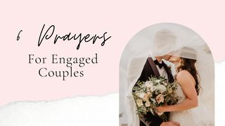 6 Prayers for Engaged Couples  Proverbs 15:13 The Message