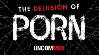 UNCOMMEN: The Delusion Of Porn John 8:34 English Standard Version 2016