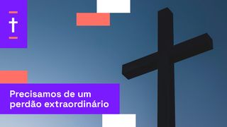 Precisamos De Um Perdão Extraordinário Atos 9:1-2 Nova Bíblia Viva Português