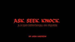 Ask Seek Knock John 16:23-24 The Message