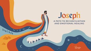 Joseph: A Story of Reconciliation and Emotional Healing Genesis 46:28 New Living Translation