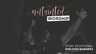 Untainted Worship Psalms 81:12 The Passion Translation