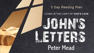 John’s Letters: Living in the Light of God’s Love 1 John 1:1 New Living Translation