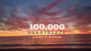 100,000 Heartbeats: A Guide to Gratitude Salmos 8:4 Traducción en Lenguaje Actual