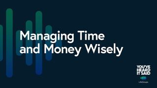 Managing Time and Money Wisely Hebrews 12:28 American Standard Version
