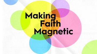 Making Faith Magnetic Revelation 21:22-27 New American Standard Bible - NASB 1995