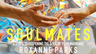 Soulmates: 5 Steps to Deepening the Soul of Your Marriage Ephesians 3:12 Amplified Bible