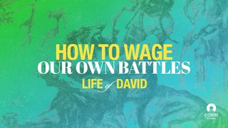 [Life of David] How to Wage Our Own Battles Psalms 144:2 The Passion Translation