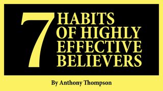 7 Habits of Highly Effective Believers 1 Samuel 17:25 New International Version