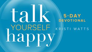 Talk Yourself Happy John 1:9-13 The Message