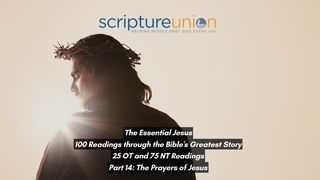 The Essential Jesus (Part 14): The Prayers of Jesus John 17:14-19 New Century Version