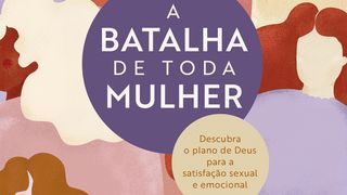 A batalha de toda mulher: Descubra o plano de Deus para a satisfação sexual e emocional  Tito 2:12 Nova Versão Internacional - Português