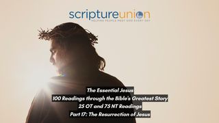 The Essential Jesus (Part 17): The Resurrection of Jesus Luke 24:13-24 The Message