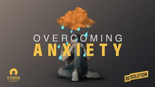 Overcoming Anxiety Matthew 6:25-26 The Message