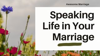 Speaking Life in Your Marriage James 3:9-12 English Standard Version 2016