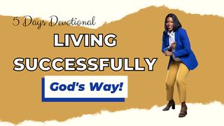 Living Successfully - God's Way! 2 Peter 1:3-9 King James Version