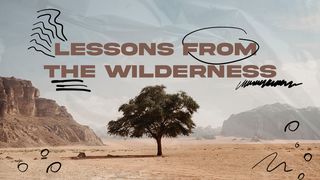 Lessons From the Wilderness Matthew 24:9-11 Amplified Bible, Classic Edition