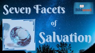 Seven Facets of Salvation Ephesians 3:11-13 New Living Translation