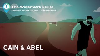 Watermark Gospel | Cain & Abel Genesis 4:4-8 The Passion Translation
