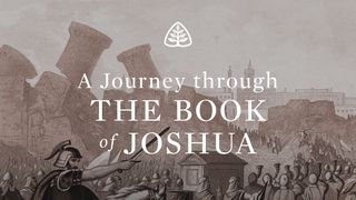 A Journey Through the Book of Joshua Joshua 10:25 New Century Version