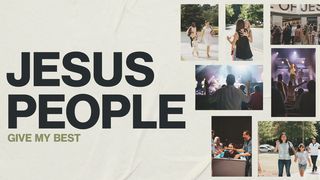 Jesus People: Give My Best Exodus 3:19-22 The Message