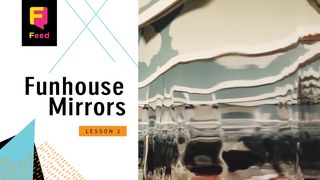 Catechism: Funhouse Mirrors Luke 15:12 New Living Translation