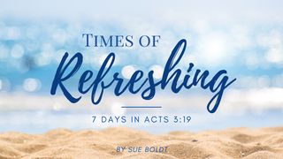 Times of Refreshing: 7 Days in Acts 3:19 Isaiah 55:1-9 New King James Version