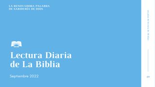 Lectura Diaria De La Biblia De Septiembre 2022, La Renovadora Palabra De Dios: Sabiduría Juan 5:26 Traducción en Lenguaje Actual