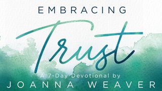 Embracing Trust by Joanna Weaver Luke 17:33 New International Version (Anglicised)