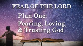 Plan One: Fearing, Loving, & Trusting God Exodus 20:20 New Living Translation